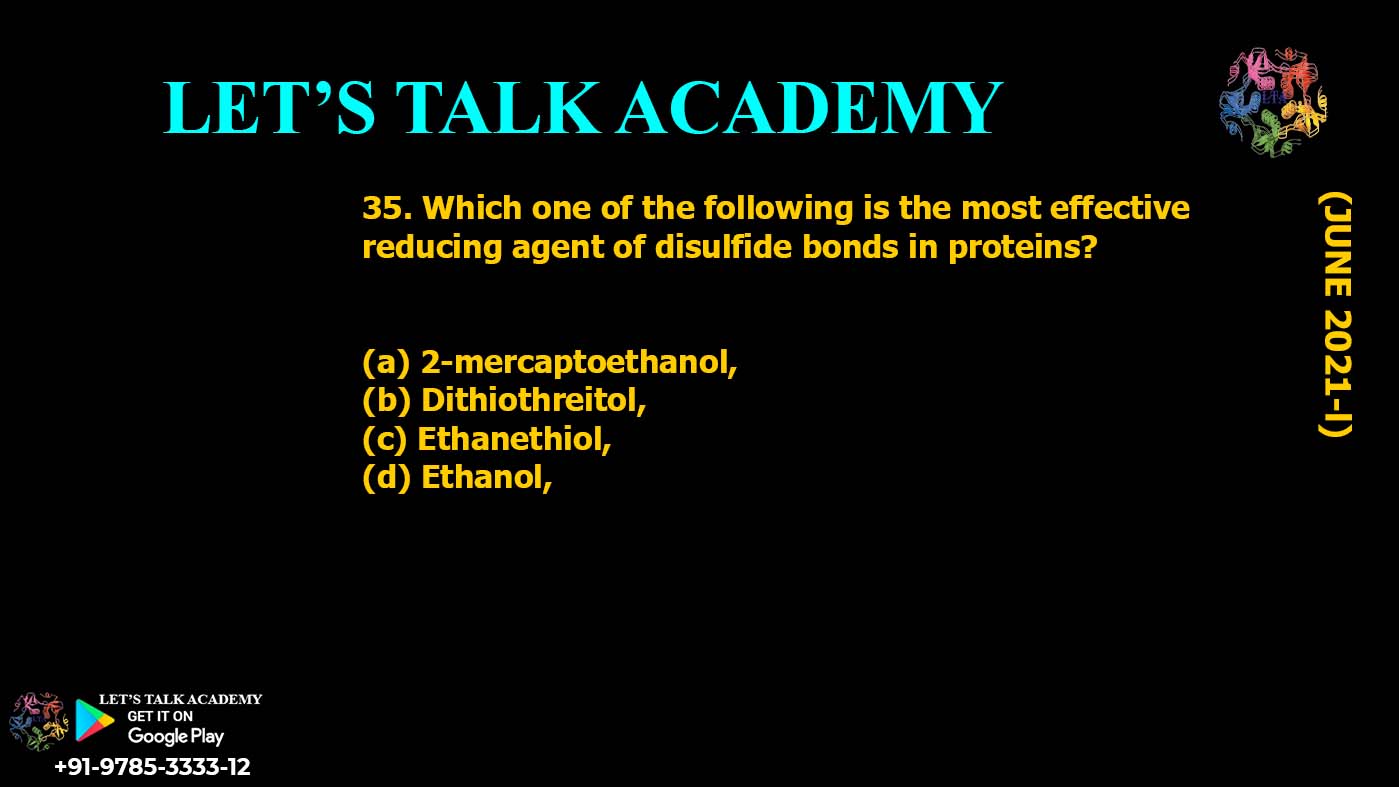 Which one of the following is the most effective reducing agent of disulfide bonds in proteins? (a) 2-mercaptoethanol, (b) Dithiothreitol, (c) Ethanethiol, (d) Ethanol