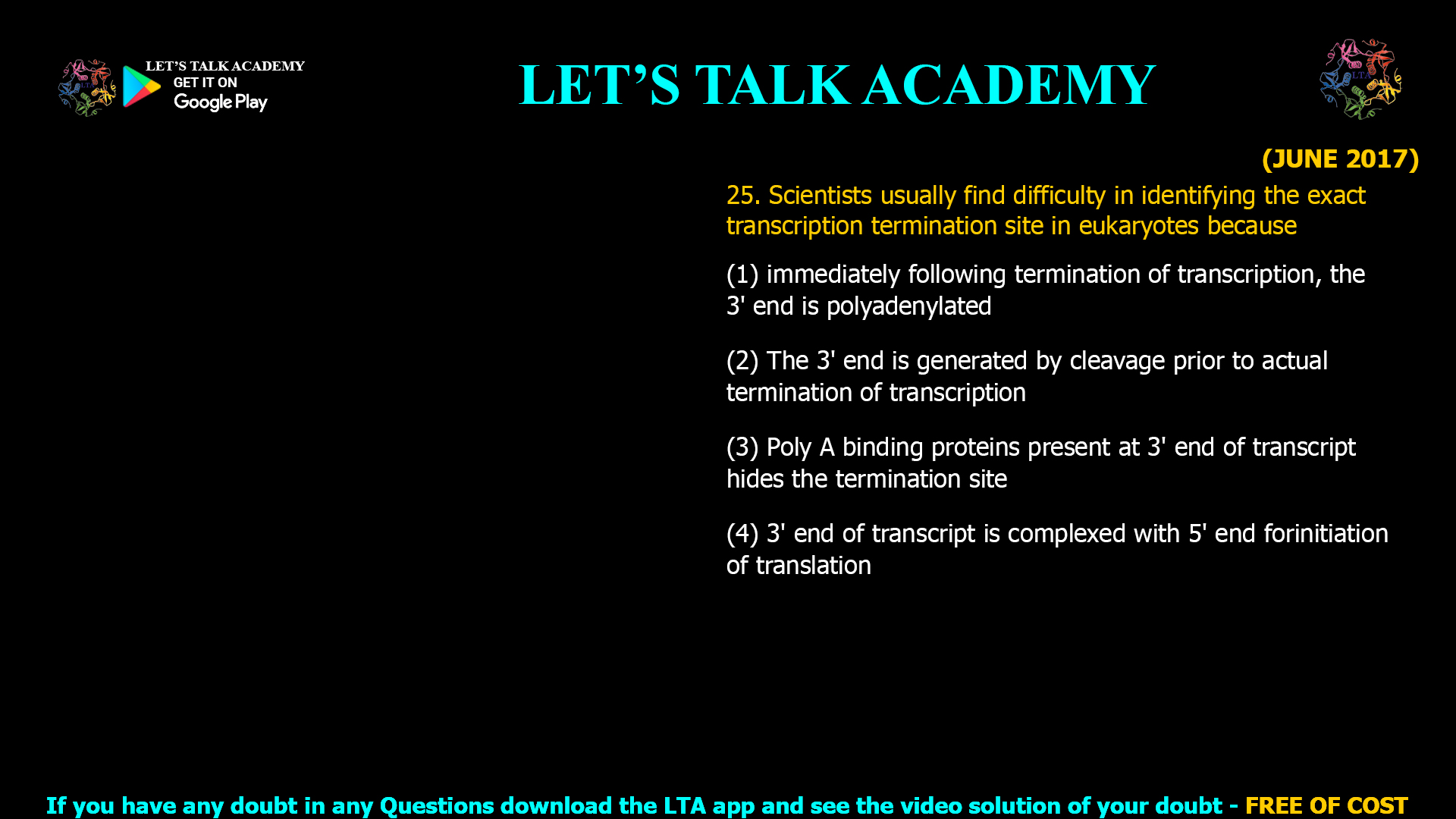 The main reason scientists find it difficult to identify the exact transcription termination site in eukaryotes is that the 3' end of the transcript is generated by cleavage prior to the actual termination of transcription by RNA polymerase II.