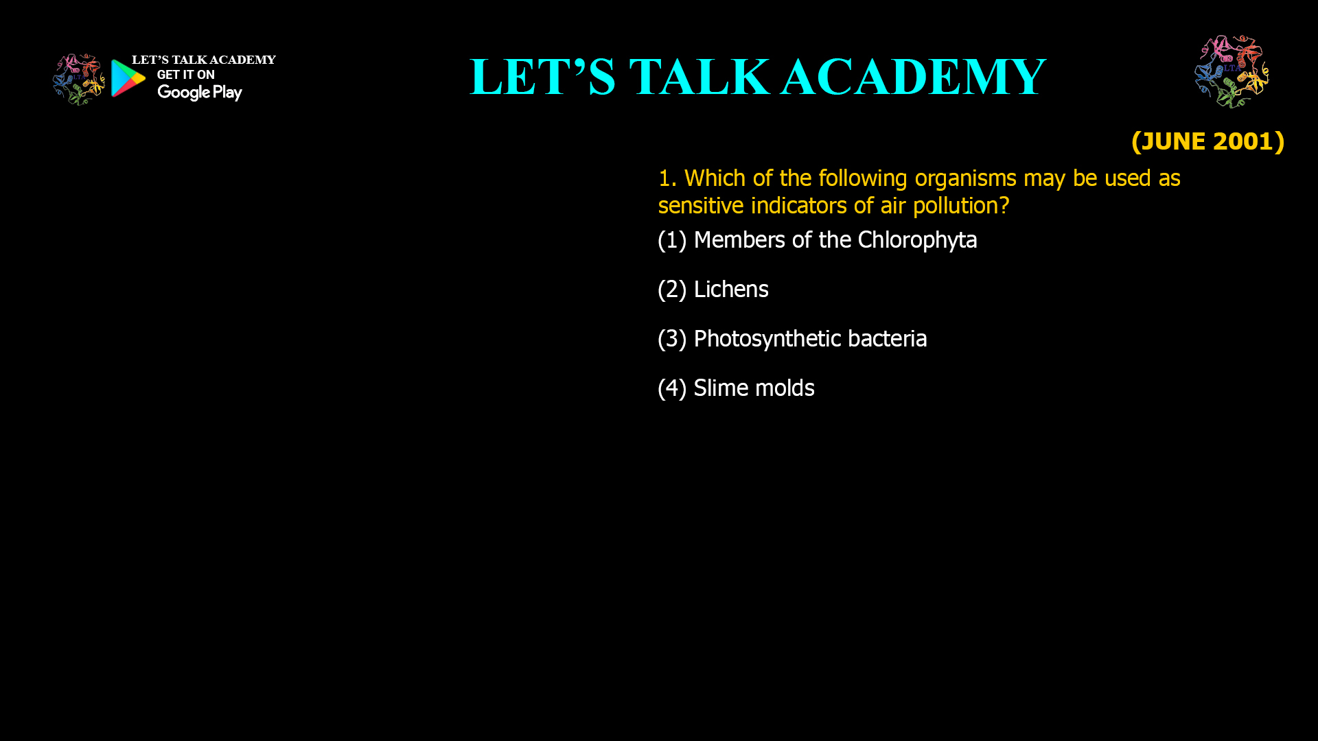 Which of the following organisms may be used as sensitive indicators of air pollution? (1) Members of the Chlorophyta (2) Lichens (3) Photosynthetic bacteria (4) Slime molds