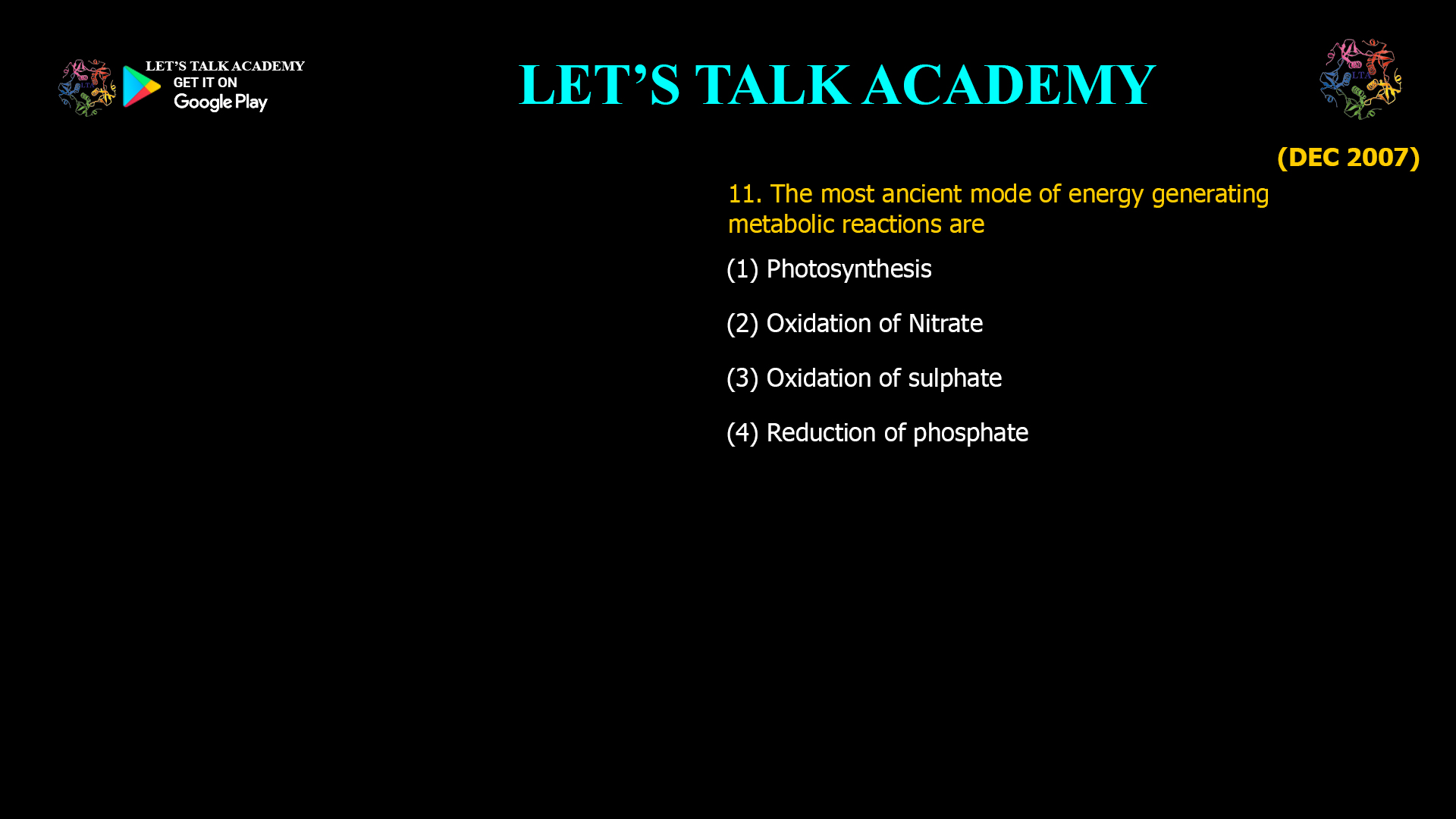 The most ancient mode of energy generating metabolic reactions are (1) Photosynthesis (2) Oxidation of Nitrate (3) Oxidation of sulphate (4) Reduction of phosphate