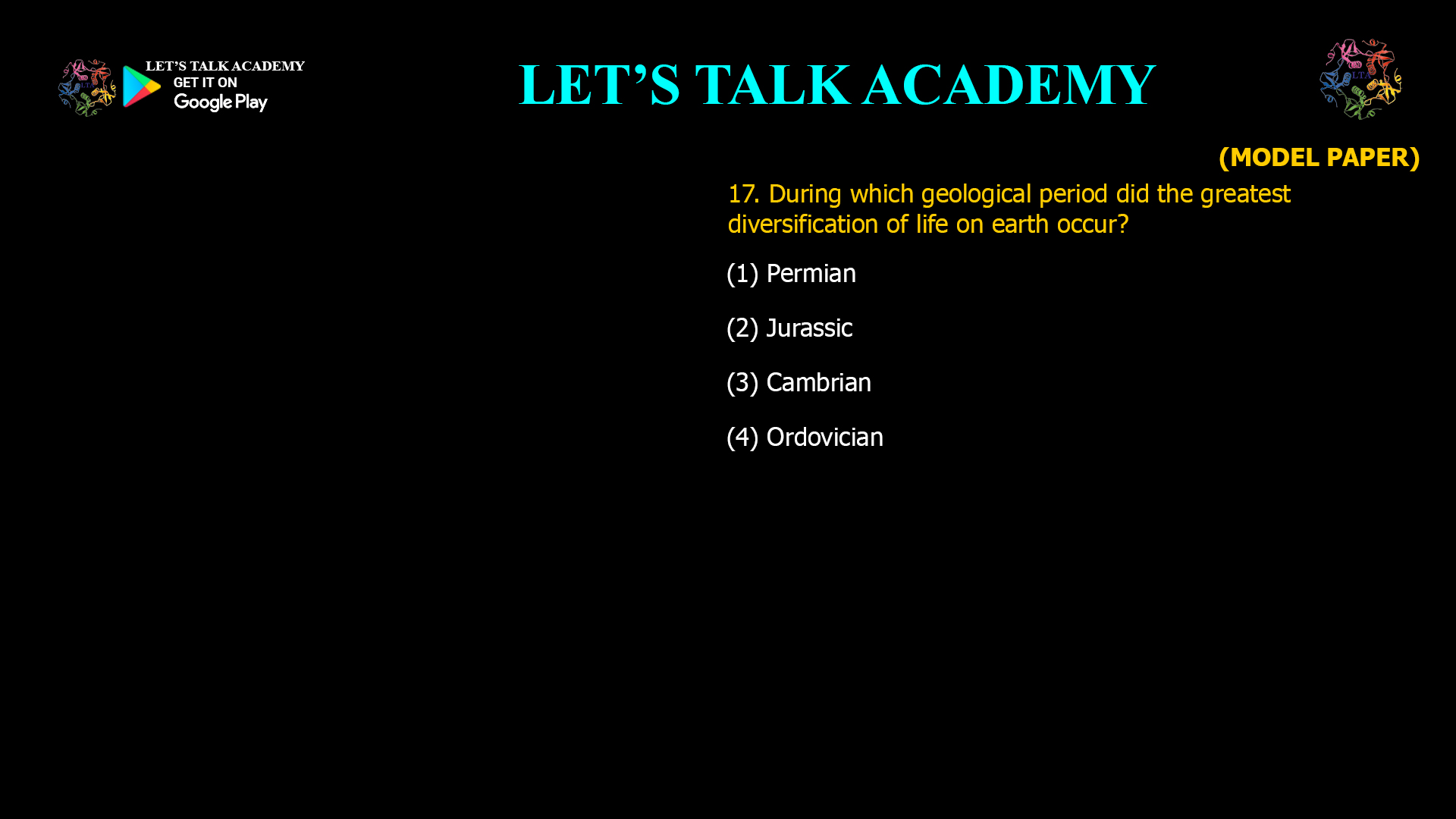 During which geological period did the greatest diversification of life on earth occur? (1) Permian (2) Jurassic (3) Cambrian (4) Ordovician