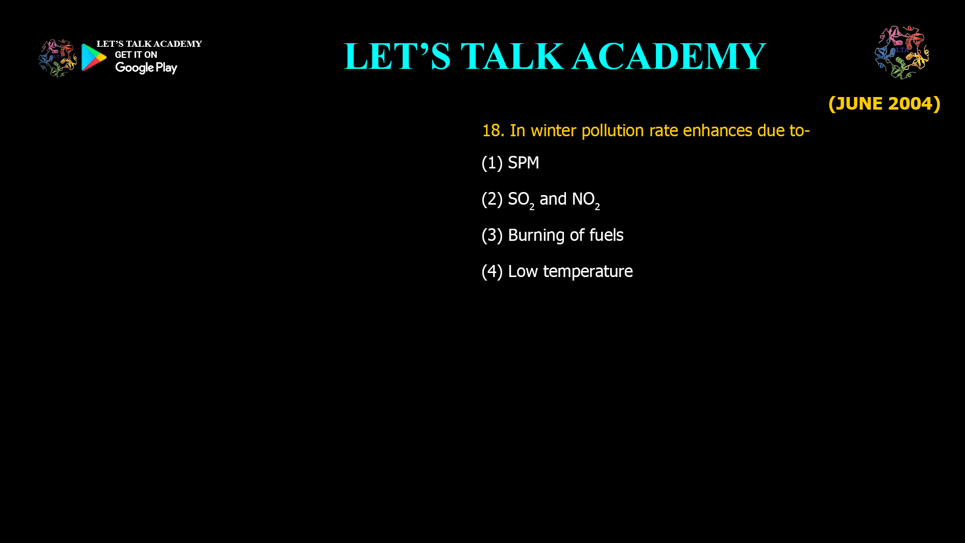 In winter pollution rate enhances due to- (1) SPM (2) SO2and NO2 (3) Burning of fuels (4) Low temperature
