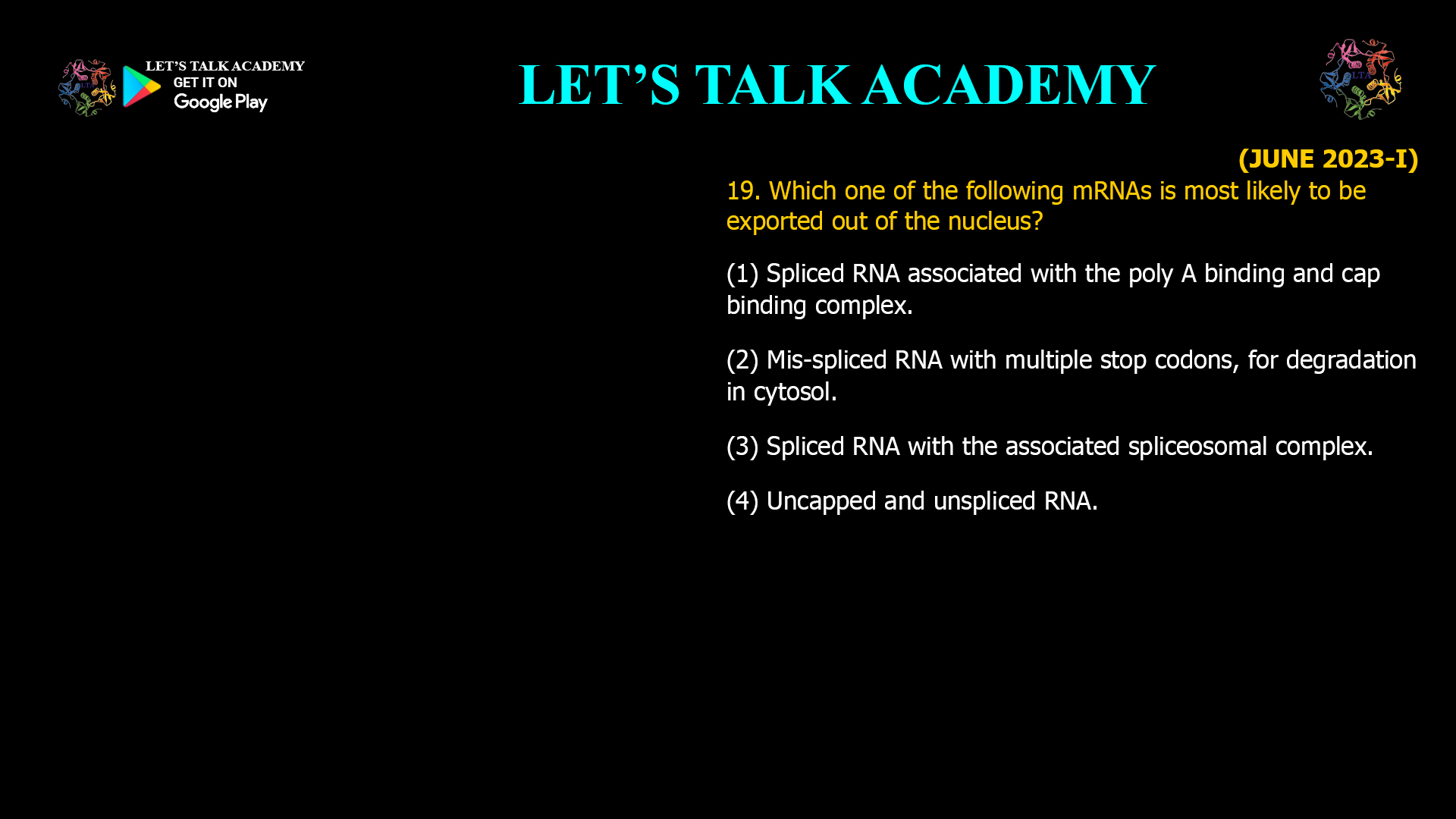 Mature, export-competent mRNAs in eukaryotic cells are typically spliced, 5′ capped, and 3′ polyadenylated.