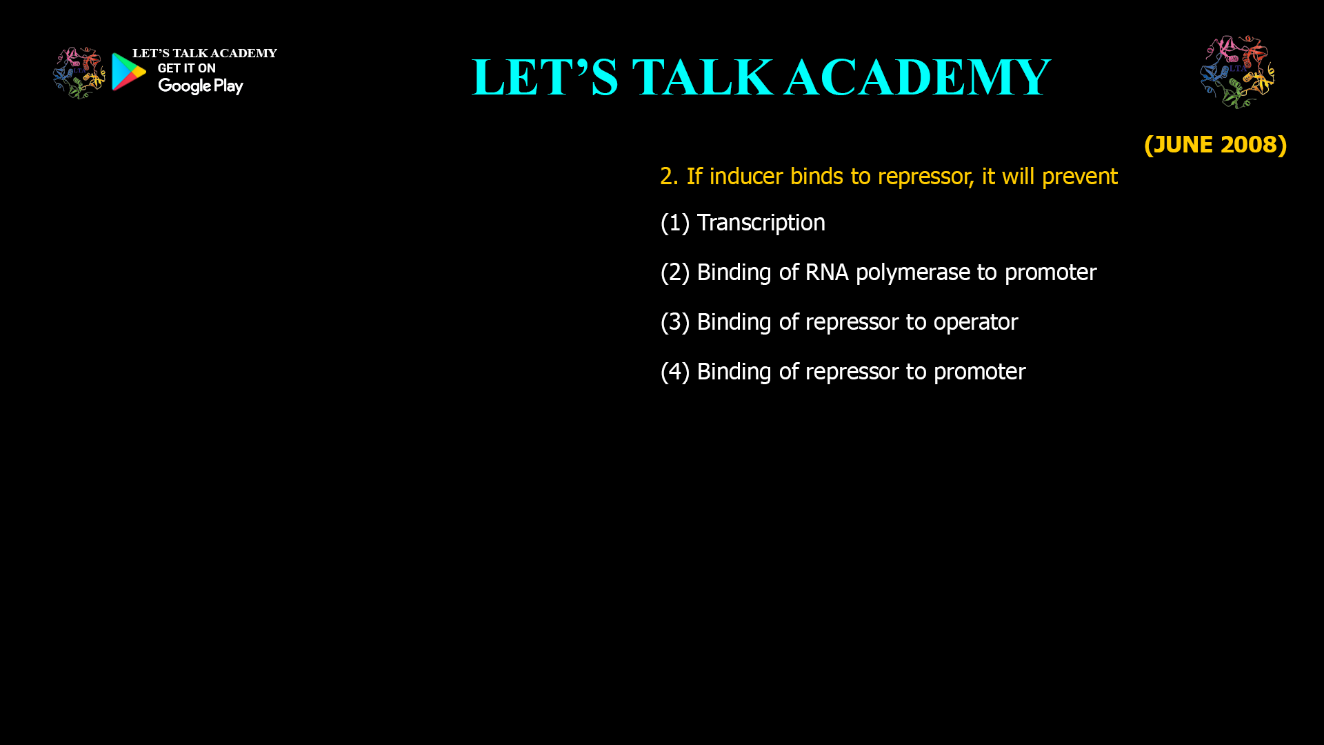 2. If inducer binds to repressor, it will prevent (1) Transcription (2) Binding of RNA polymerase to promoter (3) Binding of repressor to operator (4) Binding of repressor to promoter