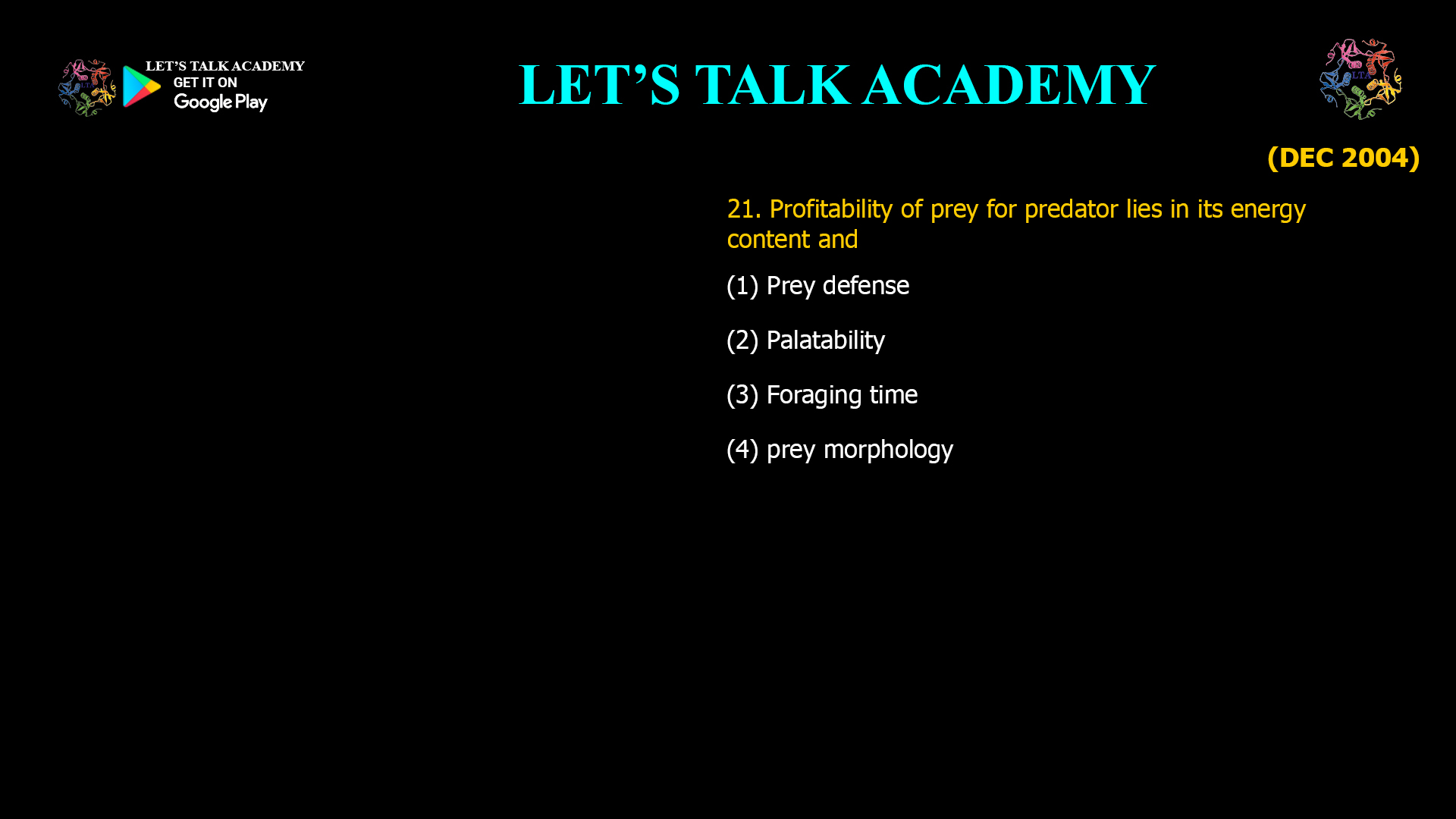 21. Profitability of prey for predator lies in its energy content and (1) Prey defense (2) Palatability (3) Foraging time (4) prey morphology