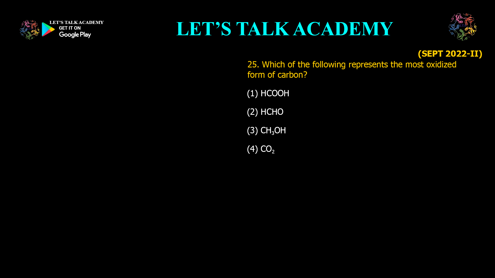 25. Which of the following represents the most oxidized form of carbon? (1) HCOOH (2) HCHO (3) CH3OH (4) CO2