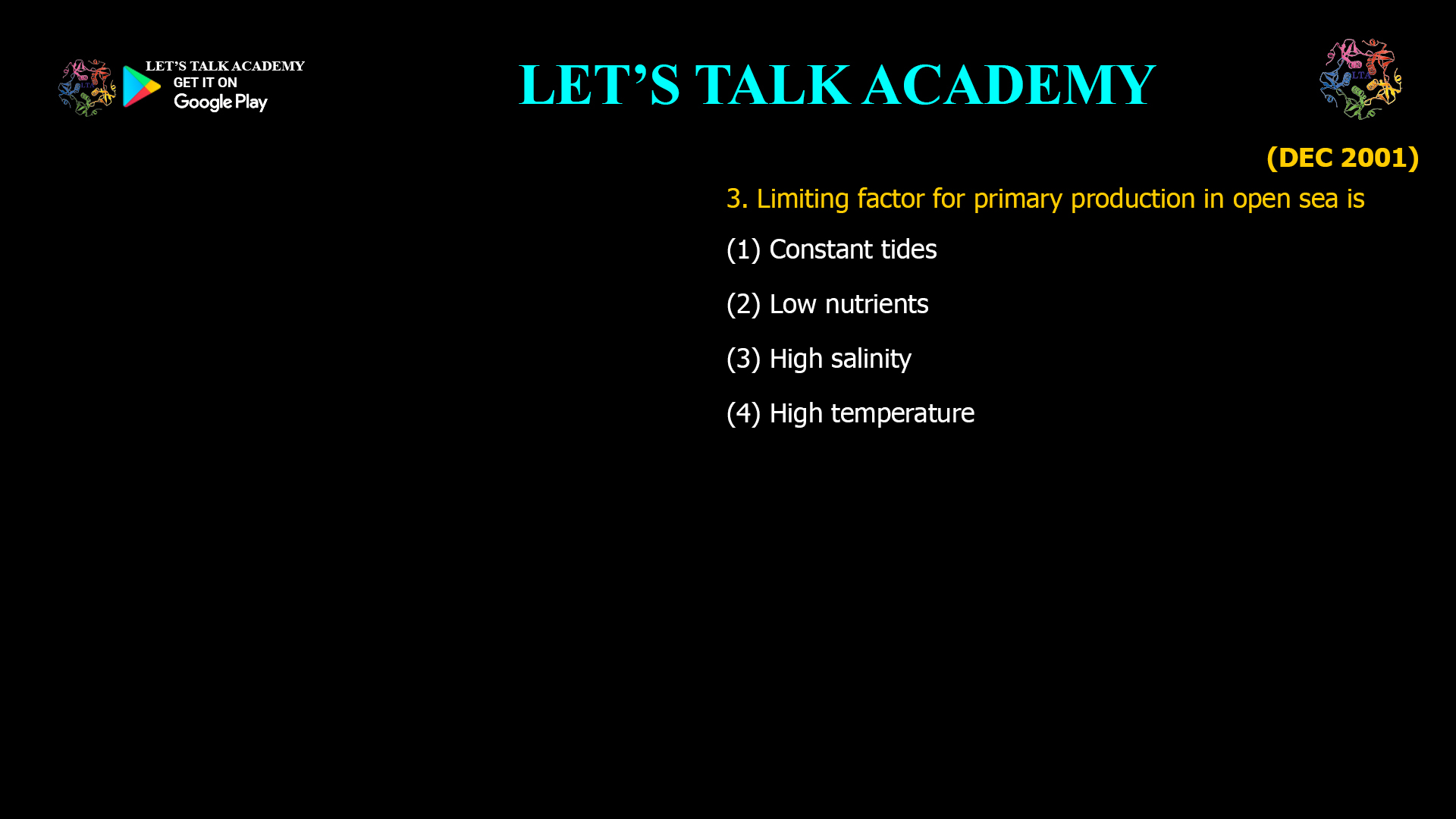 3. Limiting factor for primary production in open sea is (1) Constant tides (2) Low nutrients (3) High salinity (4) High temperature