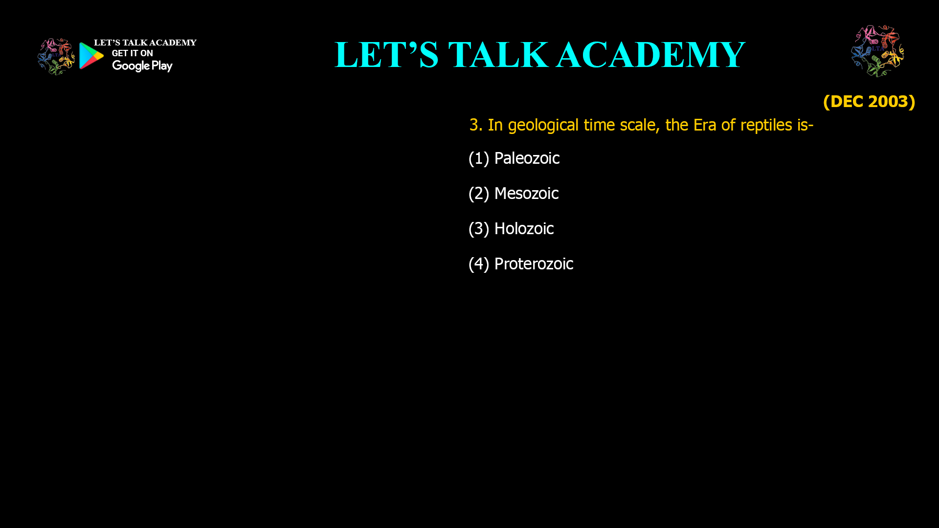 In geological time scale, the Era of reptiles is- (1) Paleozoic (2) Mesozoic (3) Holozoic (4) Proterozoic