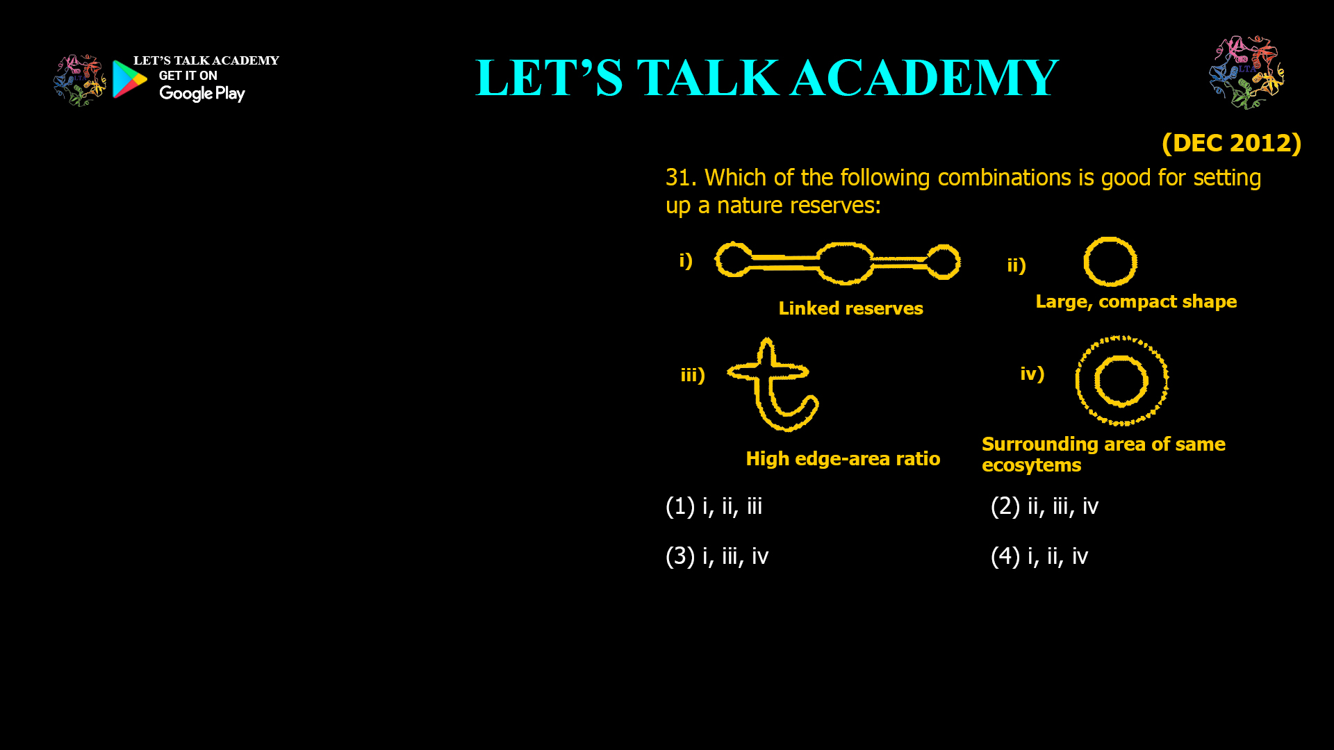 31. Which of the following combinations is good for setting up a nature reserves: (1) i, ii, iii (2) ii, iii, iv (3) i, iii, iv (4) i, ii, iv