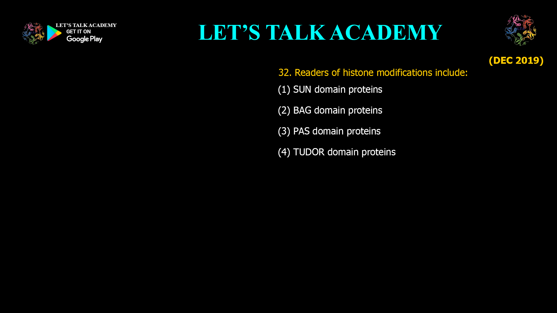 32. Readers of histone modifications include: (1) SUN domain proteins (2) BAG domain proteins (3) PAS domain proteins (4) TUDOR domain proteins