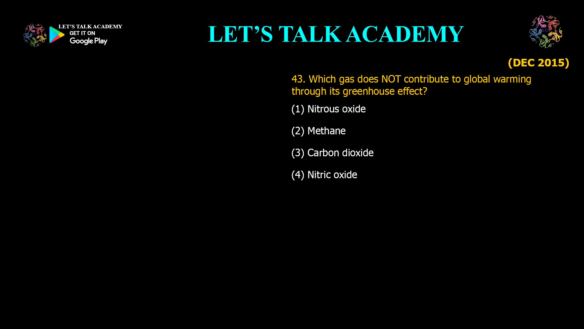 Which gas does NOT contribute to global warming through its greenhouse effect? (1) Nitrous oxide (2) Methane (3) Carbon dioxide (4) Nitric oxide 