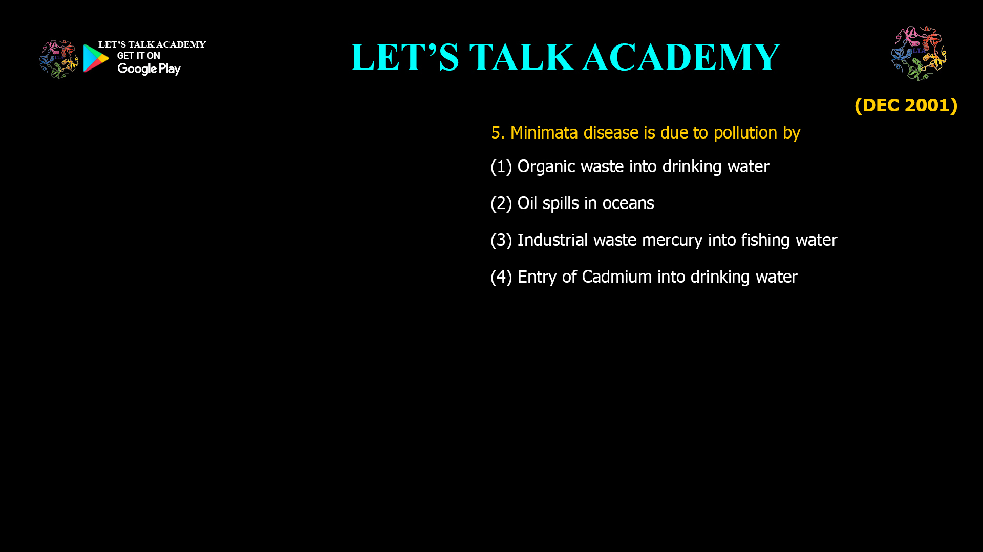 5. Minimata disease is due to pollution by (1) Organic waste into drinking water (2) Oil spills in oceans (3) Industrial waste mercury into fishing water (4) Entry of Cadmium into drinking water