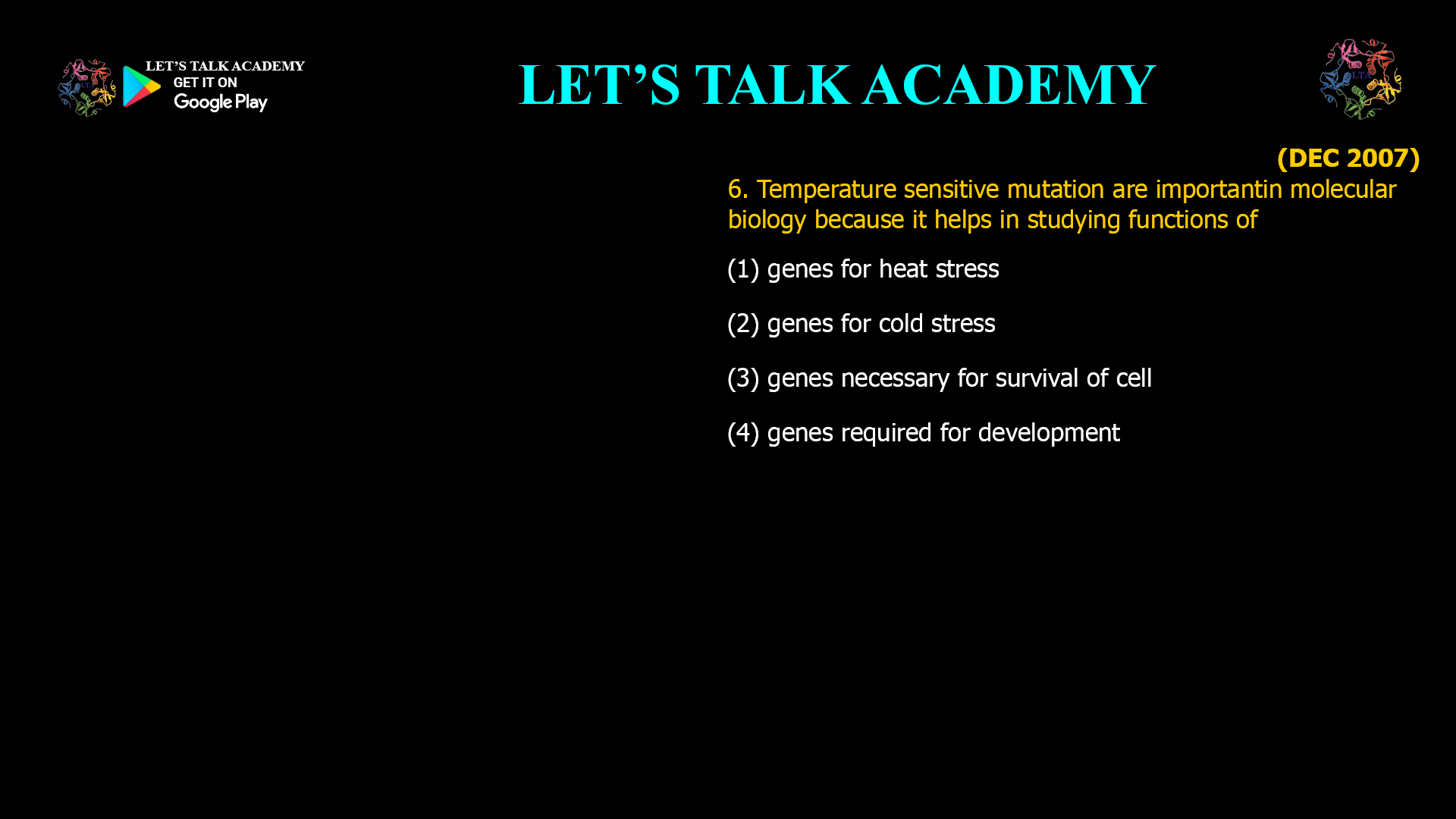 Title: Why Temperature-Sensitive Mutations Are Crucial for Studying Essential Genes in Molecular Biology Meta Description: Explore how temperature-sensitive mutations enable researchers to study genes essential for cell survival by controlling gene function under different temperature conditions, providing insights into vital cellular processes. Slug: temperature-sensitive-mutations-study-essential-genes Introduction Temperature-sensitive (TS) mutations are invaluable tools in molecular biology that allow scientists to study essential genes—those necessary for cell survival—without causing immediate lethality. By enabling conditional inactivation of gene function at non-permissive temperatures, TS mutations facilitate detailed analysis of gene roles in vital cellular processes. This article explains why TS mutations are particularly important for studying genes necessary for survival of the cell. What Are Temperature-Sensitive Mutations? TS mutations produce proteins that function normally at a permissive (lower) temperature but become nonfunctional or unstable at a restrictive (higher) temperature. This temperature-dependent behavior allows researchers to toggle gene function on or off by simply changing the incubation temperature. TS mutations often affect protein folding or stability, causing loss of function only under stress conditions (e.g., heat). Why Are TS Mutations Important for Studying Essential Genes? 1. Avoiding Lethality Many essential genes cannot be studied by traditional loss-of-function mutations because their inactivation kills the cell. TS mutations circumvent this by allowing normal gene function at permissive temperatures, enabling cell growth and viability. Researchers can then shift cells to restrictive temperatures to temporarily inactivate the gene, observing immediate effects on cellular processes. 2. Temporal Control TS mutants provide precise temporal control over gene activity. This is critical for studying dynamic processes like DNA replication, cell division, and protein synthesis, where timing is crucial. 3. Functional Dissection By observing phenotypes at restrictive temperatures, scientists can dissect the specific roles of essential proteins in various pathways. TS mutations help differentiate between structural and regulatory functions of proteins. 4. Reversibility Shifting back to permissive temperature can restore protein function, allowing reversible studies of gene activity and recovery. Applications of TS Mutations Studying DNA replication machinery components in yeast and bacteria. Dissecting cell cycle regulators and checkpoints. Investigating protein folding and stability mechanisms. Modeling disease-related mutations in essential genes. Why Other Mutation Types Are Less Suitable Mutation Type Limitations for Studying Essential Genes Gain of Function May cause non-physiological effects, lacks conditionality Loss of Function Often lethal if gene is essential, no temporal control Suppressor Mutation Indirect, depends on secondary mutations Conditional Mutation (TS) Allows controlled, reversible inactivation of essential genes Summary Table Feature Temperature-Sensitive Mutation Gene Function at Permissive Normal Gene Function at Restrictive Impaired or lost Study of Essential Genes Enabled via conditional inactivation Temporal Control Yes Reversibility Yes Conclusion Temperature-sensitive mutations are uniquely suited for studying genes necessary for the survival of the cell because they allow controlled, reversible inactivation of essential gene functions. This conditional approach enables detailed functional analysis without causing immediate lethality, making TS mutations indispensable in molecular biology research. Answer: Temperature-sensitive mutations are important because they help in studying (3) genes necessary for survival of cell.