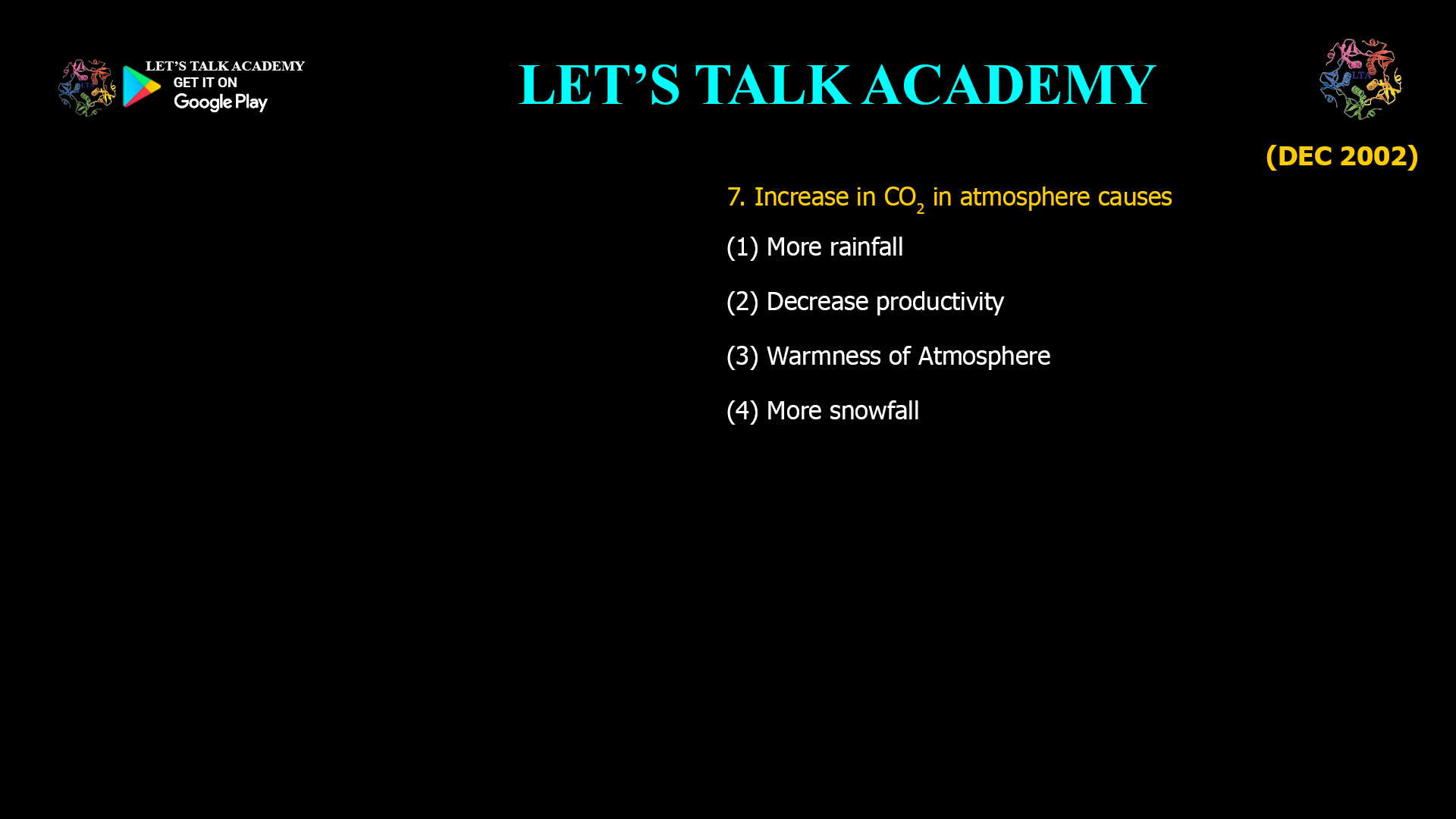 Increase in CO2in atmosphere causes (1) More rainfall (2) Decrease productivity (3) Warmness of Atmosphere (4) More snowfall 