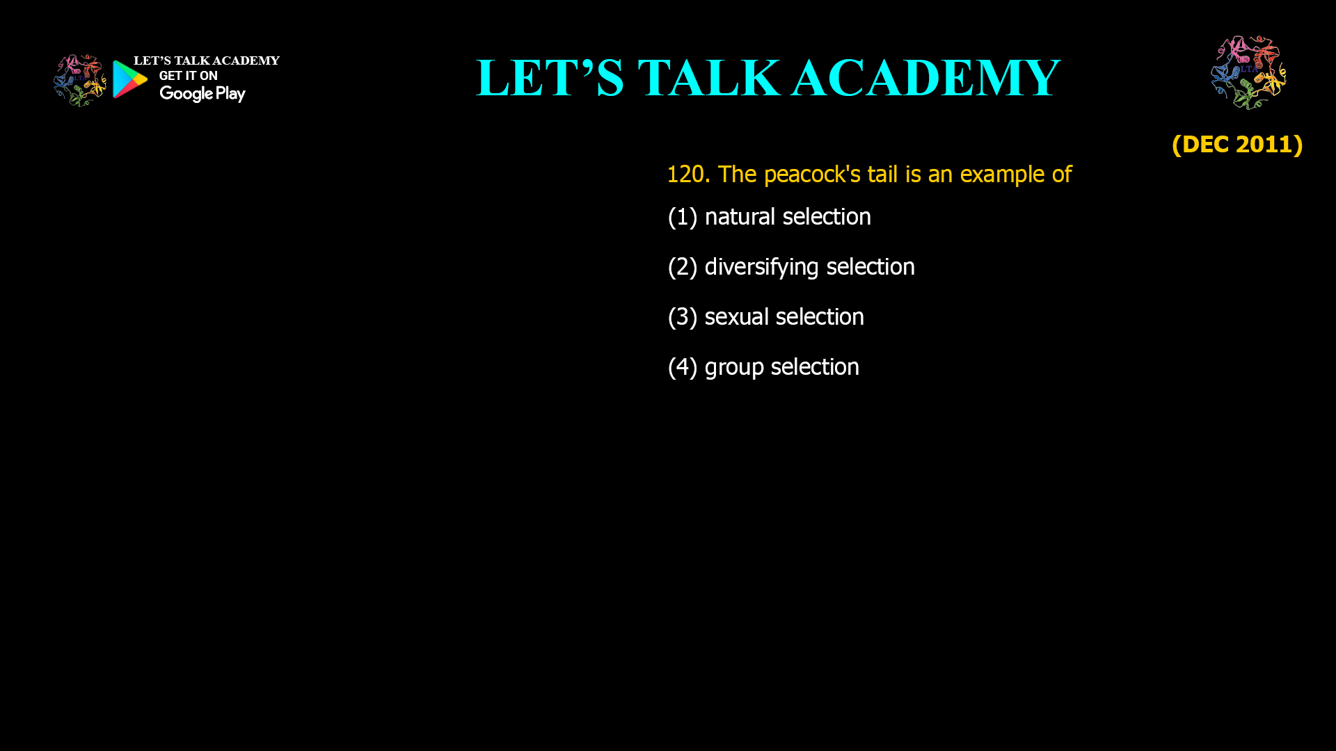 The peacock's tail is an example of (1) natural selection (2) diversifying selection (3) sexual selection (4) group selection