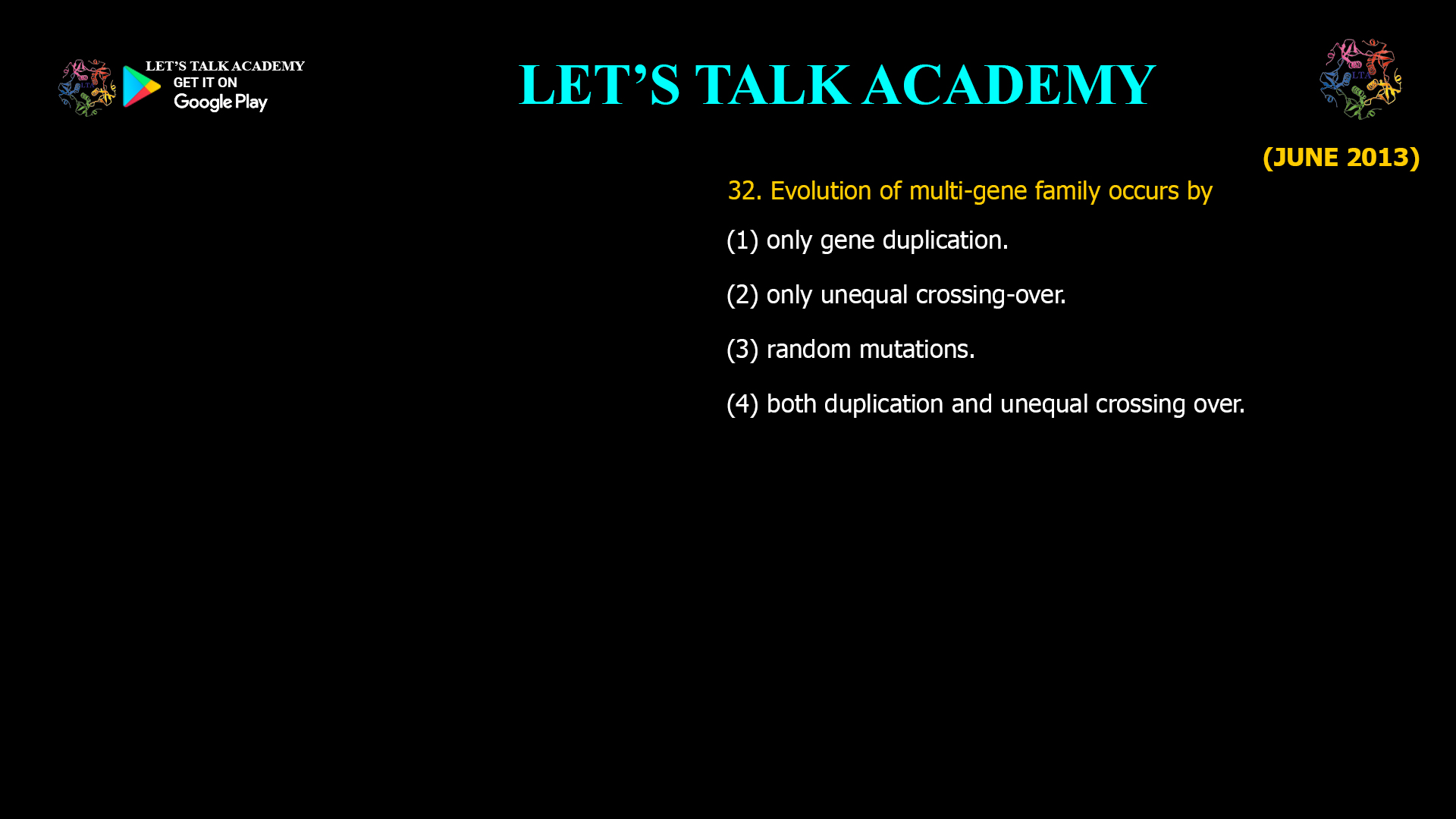 Evolution of multi-gene family occurs by (1) only gene duplication. (2) only unequal crossing-over. (3) random mutations. (4) both duplication and unequal crossing over. 