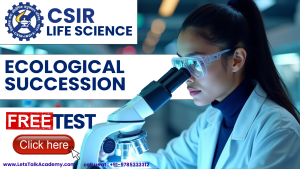 CSIR NET Life Science Free Test on Ecological Succession – Practice, Analyze & Excel
