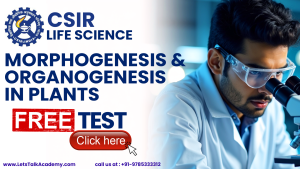CSIR NET Life Science Free Test on Morphogenesis and Organogenesis in Plants