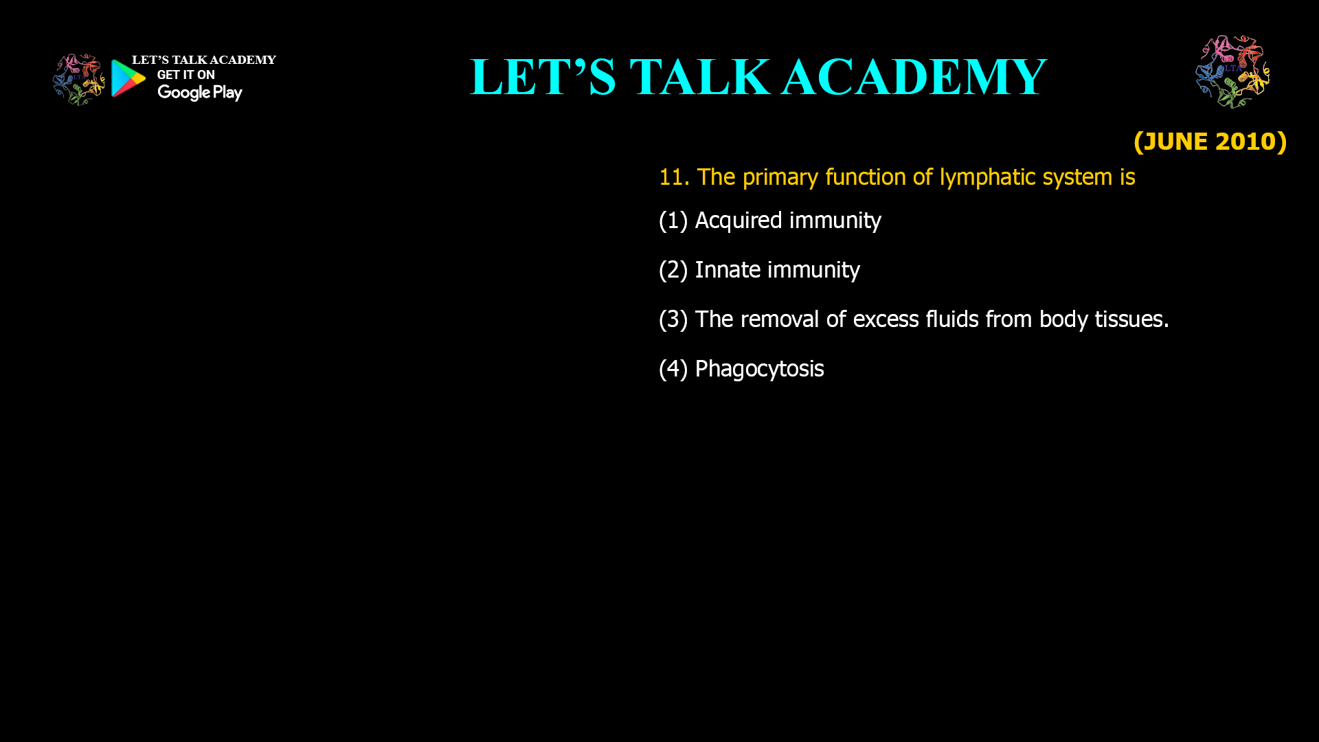 The primary function of lymphatic system is (1) Acquired immunity (2) Innate immunity (3) The removal of excess fluids from body tissues. (4) Phagocytosis 