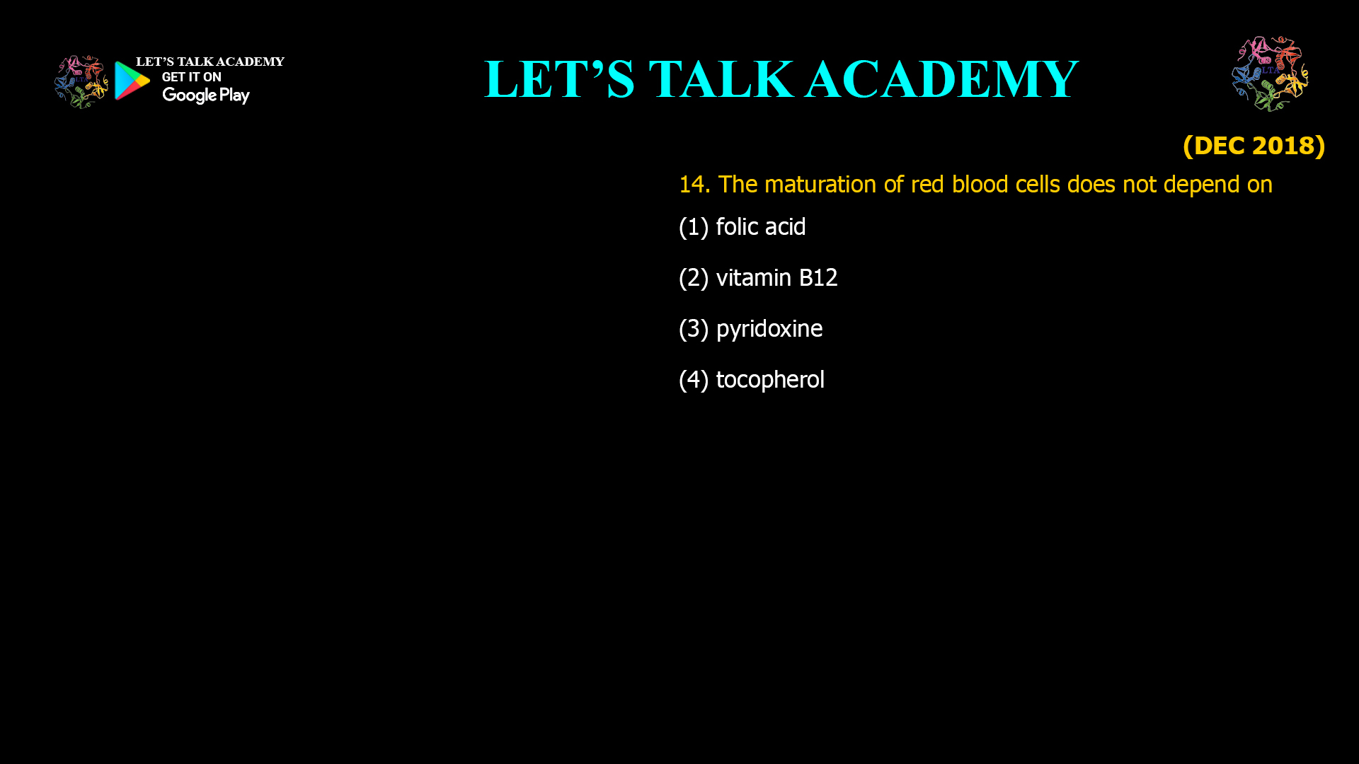 The maturation of red blood cells does not depend on (1) folic acid (2) vitamin B12 (3) pyridoxine (4) tocopherol