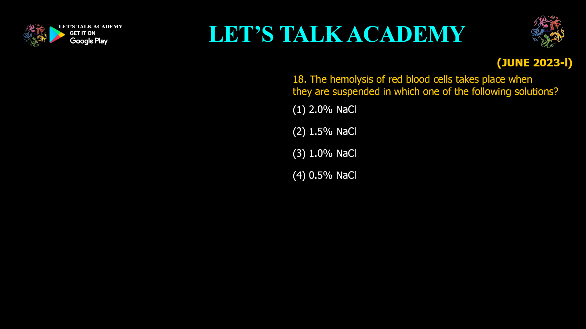 The hemolysis of red blood cells takes place when they are suspended in which one of the following solutions? (1) 2.0% NaCl (2) 1.5% NaCl (3) 1.0% NaCl (4) 0.5% NaCl 