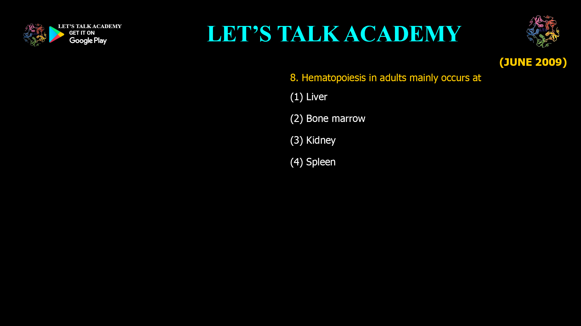 Hematopoiesis in adults mainly occurs at (1) Liver (2) Bone marrow (3) Kidney (4) Spleen