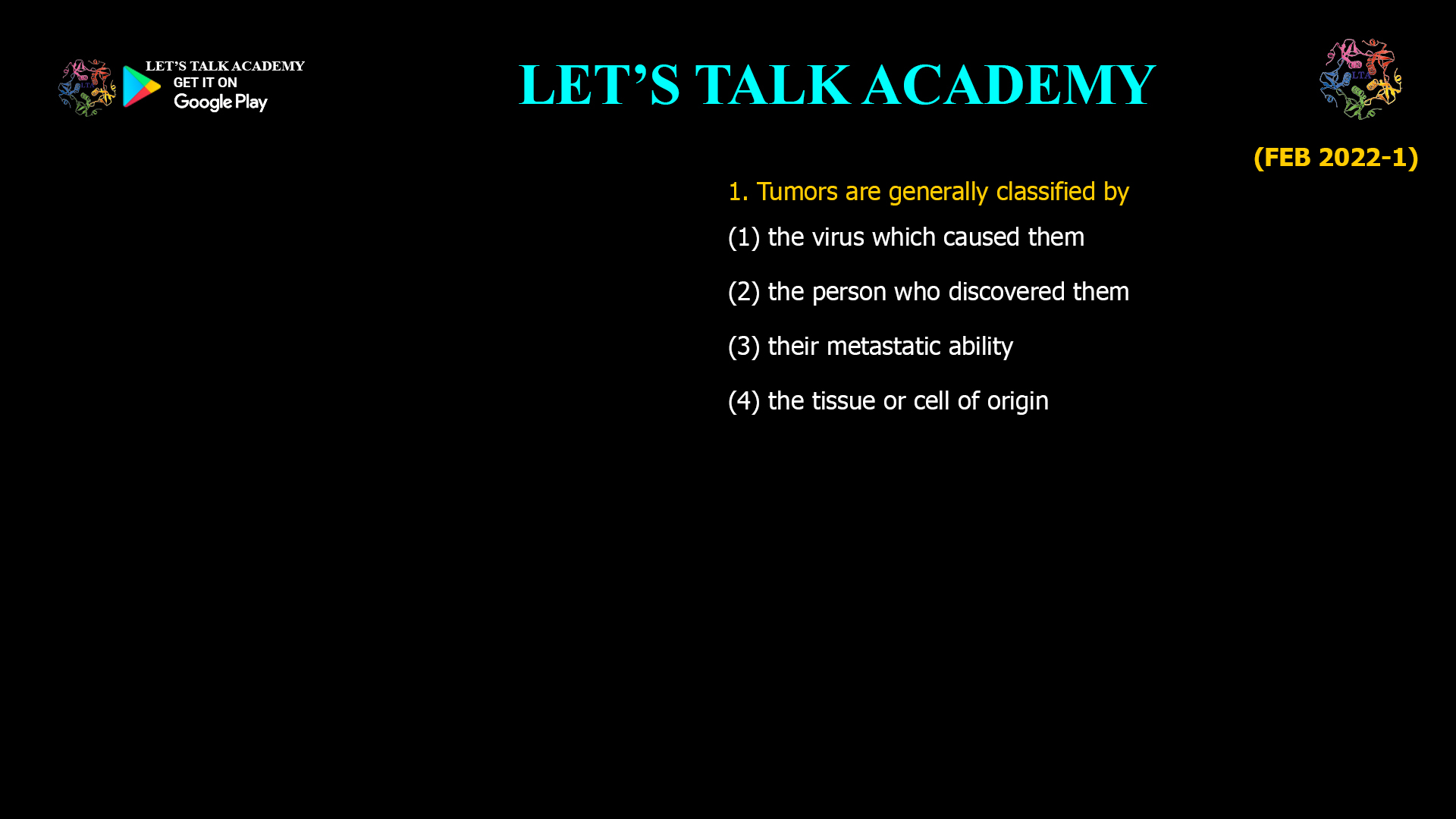 Tumors are generally classified by (1) the virus which caused them (2) the person who discovered them (3) their metastatic ability (4) the tissue or cell of origin