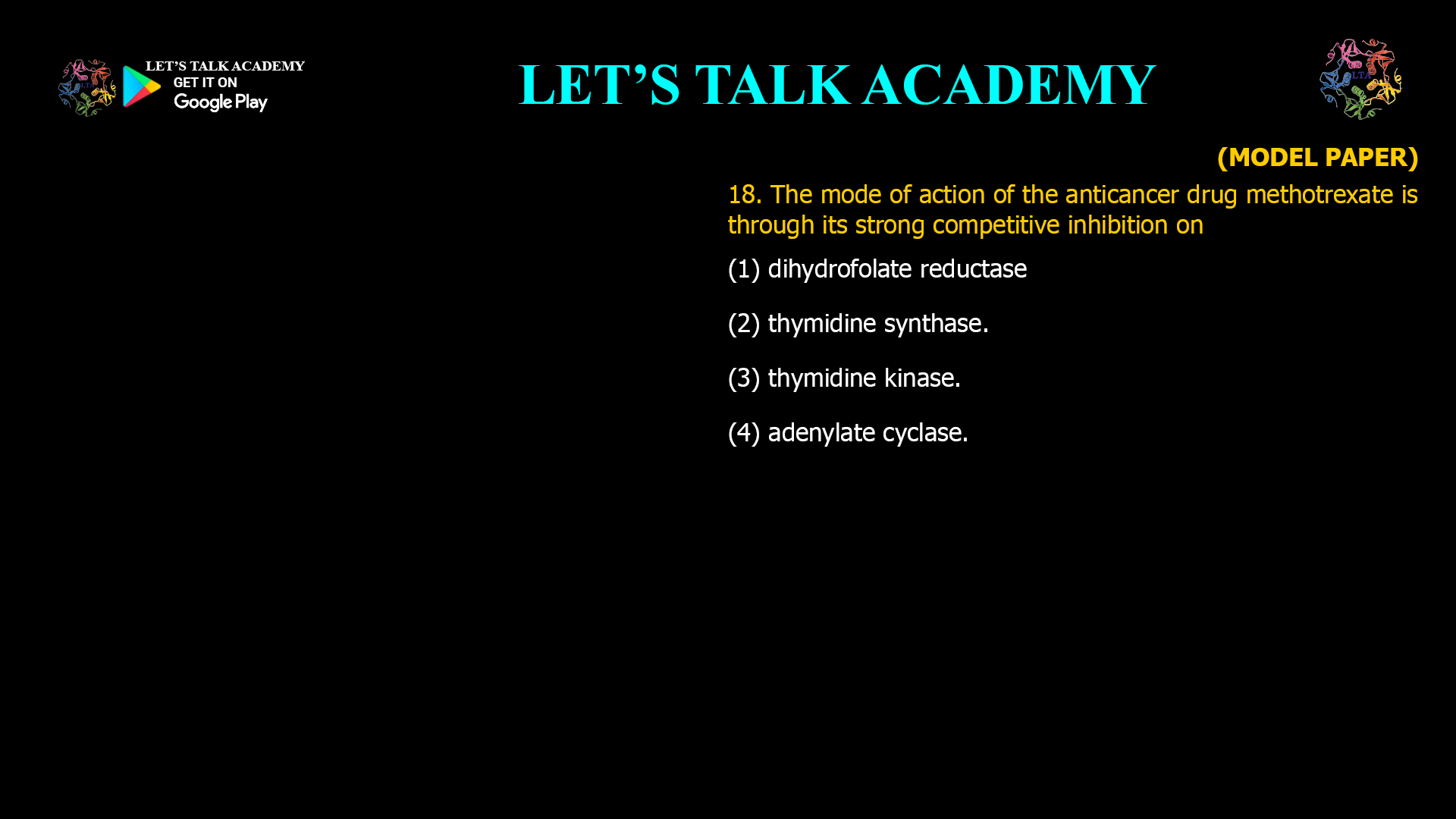 The mode of action of the anticancer drug methotrexate is through its strong competitive inhibition on (1) dihydrofolate reductase (2) thymidine synthase. (3) thymidine kinase. (4) adenylate cyclase.