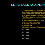 1. During transgenesis, the location of the genes and their number integrated into the genome of the transgenic animal are random. It is often necessary to determine the copy number of genes and their tissue-specific transcription. The following are the possible methods used for the determination. A. Polymerase Chain Reaction (PCR) B. Southern blot hybridization C. Reverse Transcriptase PCR D. Western blot Choose the correct set of combinations. (1) A and B (2) B and C (3) B and D (4) A and D