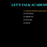 11. Gibberllin treatment to grape plants leads to (1) Fruit ripening (2) Seedless fruit (3) Cell division (4) Leaf fall