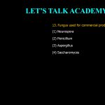 13. Fungus used for commercial production of citric acid is- (1) Neurospora (2) Penicillium (3) Aspergillus (4) Saccharomyces