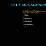 14. Red wine and Red grapes are important source of which anti-tumour agent? (1) Taxol (2) Vincristine (3) Resveratol (4) Bradystanin