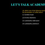 18. Which one of the following microorganisms is used for the fermentation of coffee beans? (1) Candida krusei (2) Erwinia dissolvens (3) Lactobacillus delbrueckii (4) Lactobacillus plantarum