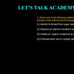 2. Which one of the following statements CANNOT be included while defining the fermentation process? (1) Alcohol is formed from sugar residues (2) Requires an electron transport system. (3) Utilizes an organic compound as the final electron acceptor (4) Produces lactic acid in oxygen deprived muscle