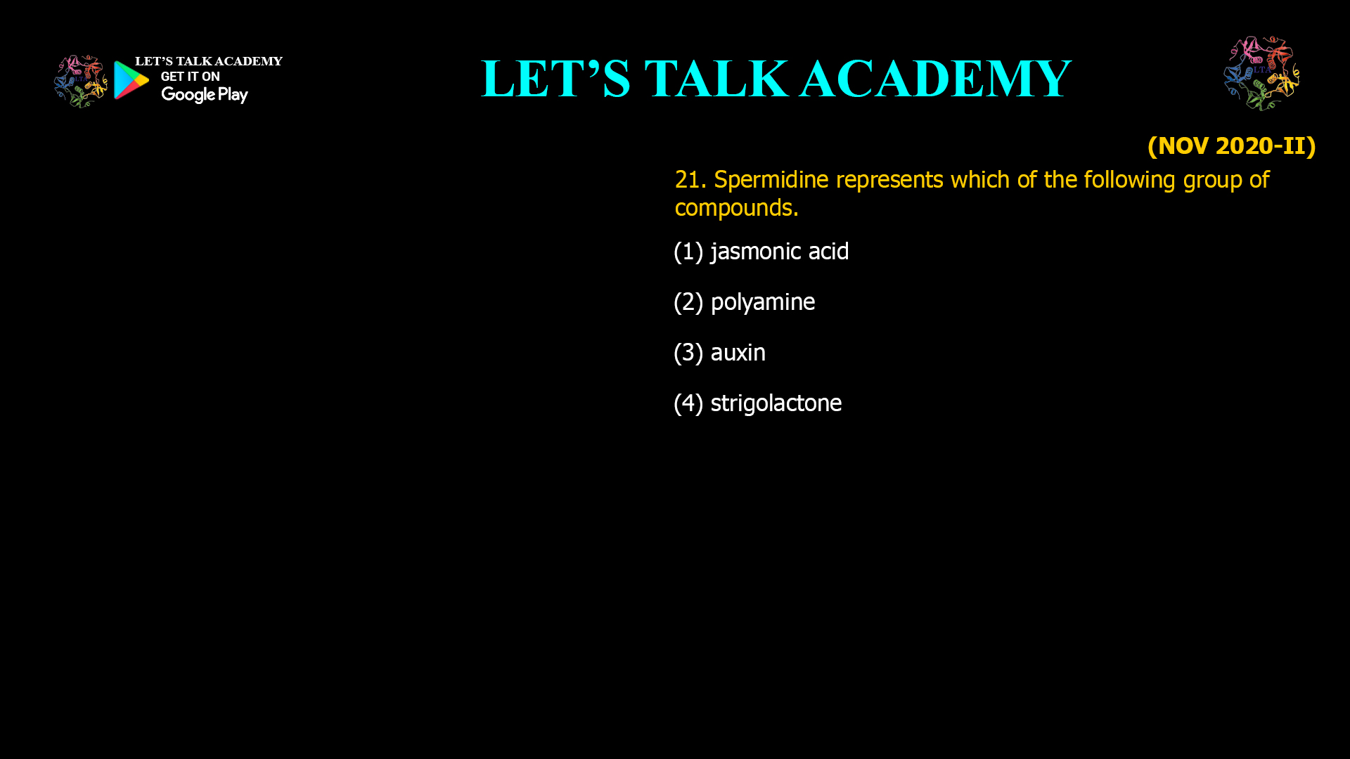 21.Spermidine represents which of the following group of compounds. (1) jasmonic acid (2) polyamine (3) auxin (4) strigolactone