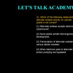21. Which of the following staternents with respect to altenate oxidase activity on cyanide- resistant respiration in plants. is not correct? (1) Alternate oxidase accepts electrons directly from cytochrorre C (2) Some plants exhibit thermogenesis during inflorescence development. (3) Transcription of alternate oxidase gene is often induced by various abiotic stresses. (4) When electrons pass to alternate oxidase, two sites of proton pumping are bypassed.