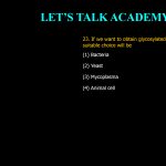 23. If we want to obtain glycosylated protein from microbe, suitable choice will be (1) Bacteria (2) Yeast (3) Mycoplasma (4) Animal cell