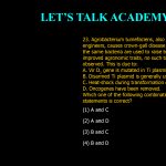 23. Agrobacterium tumefaciens, also known as natural genetic engineers, causes crown-gall disease in plants. However, when the same bacteria are used to raise transgenic plants with improved agronomic traits, no such tumor (disease) is observed. This is due to: A. Vir D2 gene is mutated in Ti plasmid. B. Disarmed Ti plasmid is generally used. C. Heat-shock during transformation destroys virulence. D. Oncogenes have been removed. Which one of the following combination of above statements is correct? (1) A and C (2) A and D (3) B and C (4) B and D