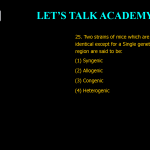 25. Two strains of mice which are genetically identical except for a Single genetic locus or region are said to be: (1) Syngenic (2) Allogenic (3) Congenic (4) Heterogenic