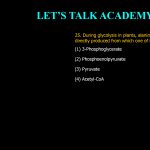 25. During glycolysis in plants, alanine and related 10 acids are directly produced from which one of i'he following precursors? (1) 3-Phosphoglycerate (2) Phosphoenolpyruvate (3) Pyruvate (4) Acetyl-CoA