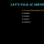 25. The main alkaloid obtained for Dioscoreo deltoids is (1) Diosgenin (2) Atropine (3) Quinone (4) Serpentine