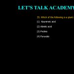 35. Which of the following is a plant secondary metabolite? (1) Kaurenoic acid (2) Abietic acid (3) Proline (4) Pyruvate