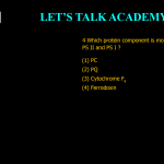 4 Which protein component is mobile in between PS II and PS I ? (1) PC (2) PQ (3) Cytochrome F6 (4) Ferrodoxin