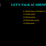 6. Mendel’s laws of inheritance is applicable to- (1) Nuclear genes (2) Plasmid genes (3) Mitochondrial genes (4) Plastid genes