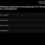2. Arrange the following compounds in increasing order of C-OH bond length: Methanol, phenol, p ethoxyphenol a. Phenol