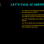32. Which of the following statements about R-banding chromosomes is FALSE? (1) The heat treatment preferentially denature the GC rich DNA to produce R-banding pattern. (2) This is essentially the reserve of the G-banding pattern. (3) The R bands are Q (quinacrine) negative (4) The DNA of R bands generally replicate early during the S-phase of cell cycle