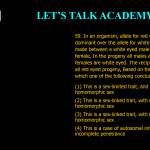 59. In an organism, allele for red eye colour is dominant over the allele for white eye colour. A cross is made between a white eyed male and a red eyed female. In the progeny all males are red eyed while the females are white eyed. The reciprocal cross leads to all red eyed progeny, Based on the above information which one of the following conclusions is correct? (1) This is a sex-limited trait, and the male is the homomorphic sex (2) This is a sex-linked trait, with male being the homomorphic sex (3) This is a sex-linked trait, with female being the homomorphic sex (4) This is a case of autosomal inheritance, with incomplete penetrance