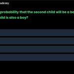 1. What is the probability that the second child will be a boy for parents whose first child is also a boy? (a) 0.25 (b) 1 (c) 0.5 (d) 0