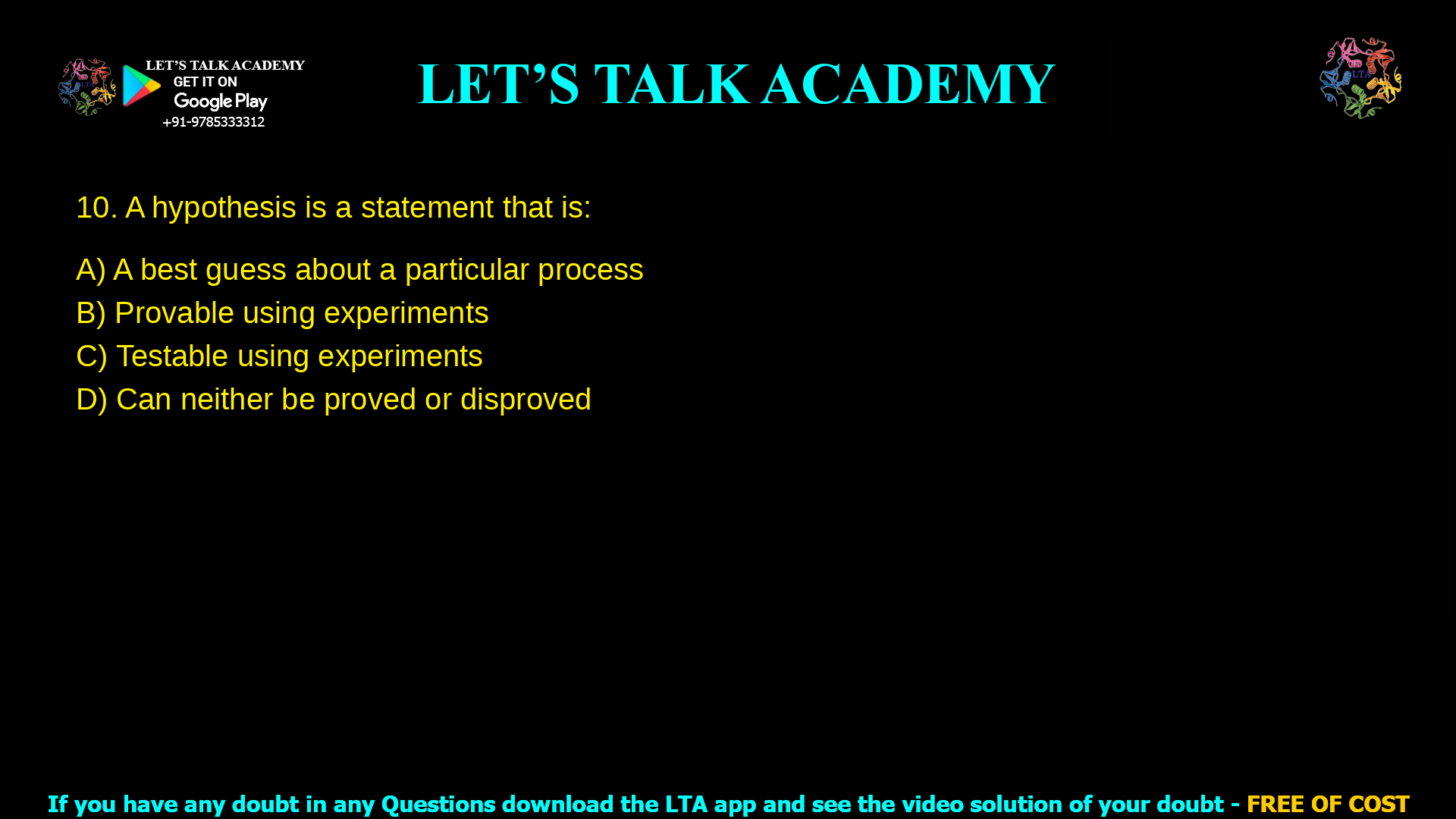A hypothesis is a statement that is: A best guess about a particular process Provable using experiments Testable using experiments Can neither be proved or disproved