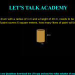 A large sealed drum with a radius of 1 m and a height of 20 m, needs to be painted all over. Assuming 1 litre of paint covers 6 square meters, how many litres of paint will be required to paint the drum? 132 litres 22 litres 20 litres 125 litres